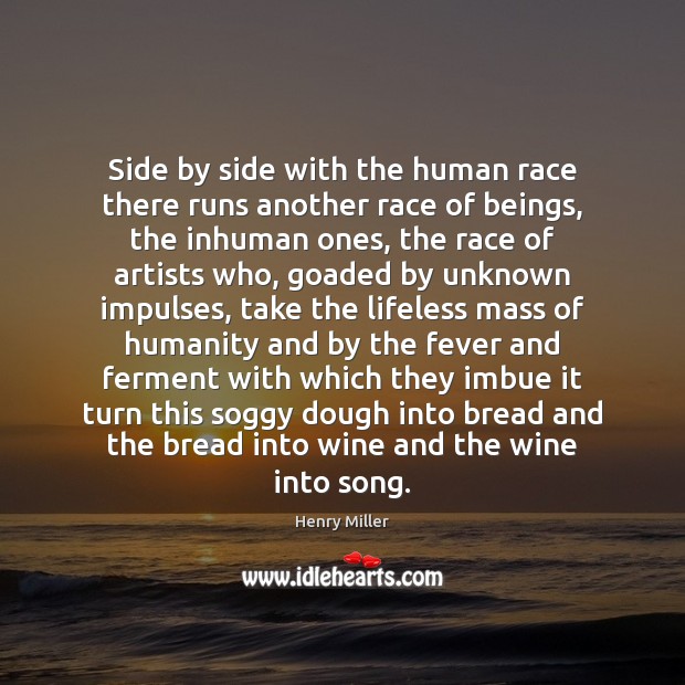Side by side with the human race there runs another race of Humanity Quotes Image