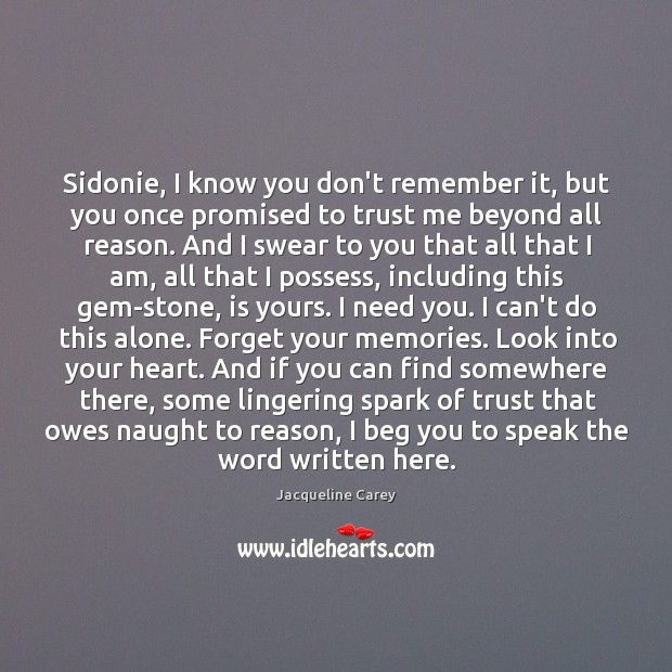 Sidonie, I know you don’t remember it, but you once promised to Jacqueline Carey Picture Quote