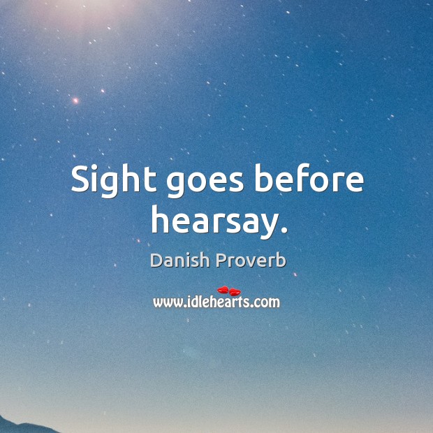 Sight goes before hearsay. Image