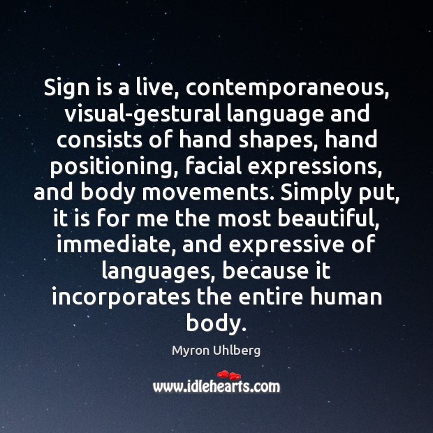 Sign is a live, contemporaneous, visual-gestural language and consists of hand shapes, Image