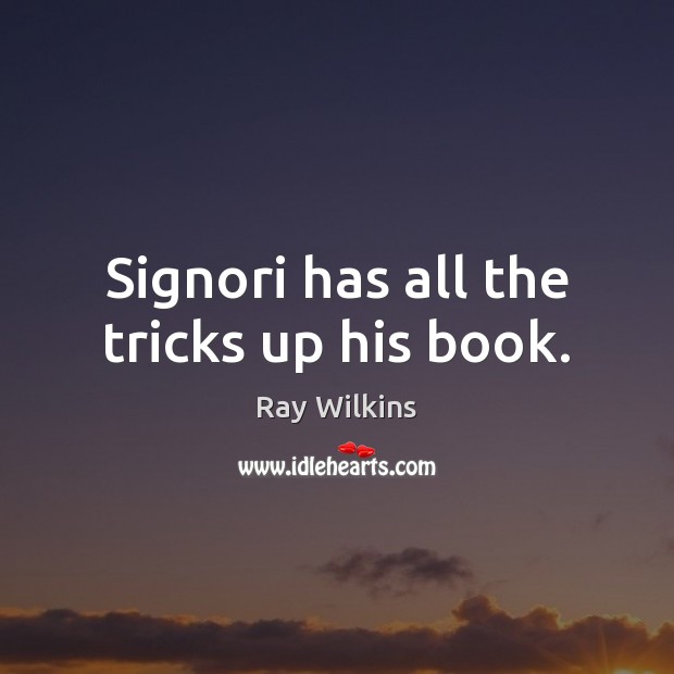 Signori has all the tricks up his book. Ray Wilkins Picture Quote