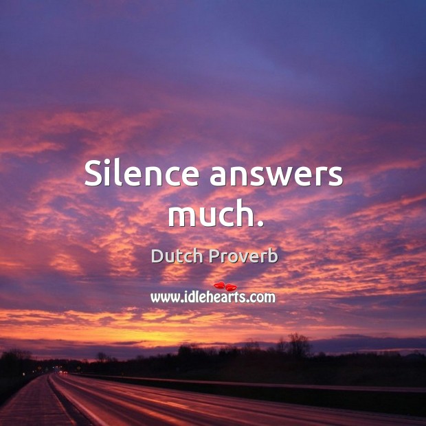 Silence answers much. Dutch Proverbs Image