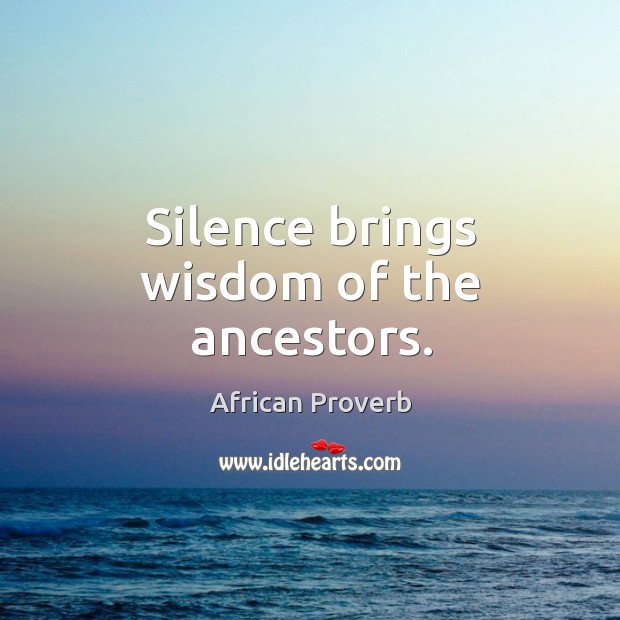 Silence brings wisdom of the ancestors. Image