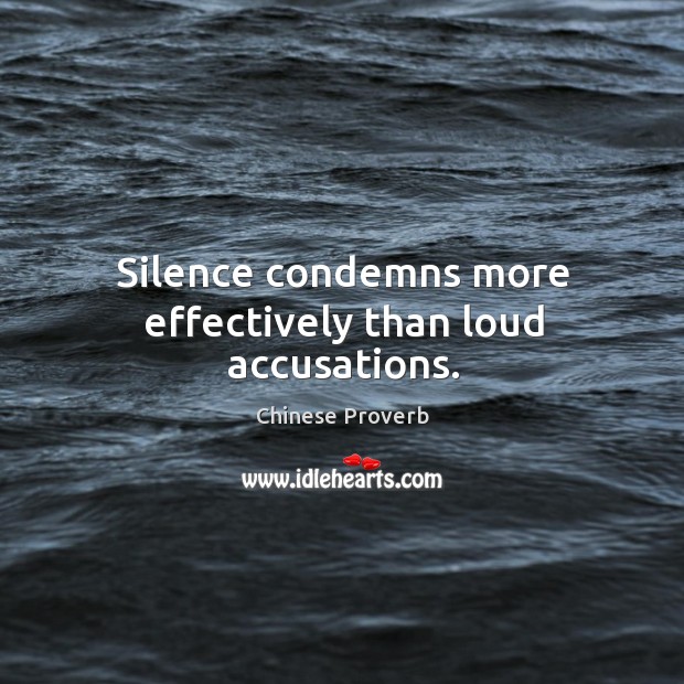 Silence condemns more effectively than loud accusations. Image