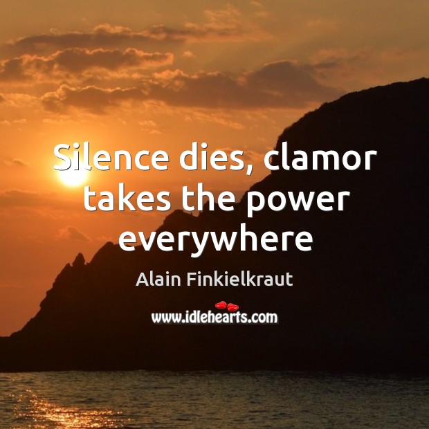 Silence dies, clamor takes the power everywhere Image