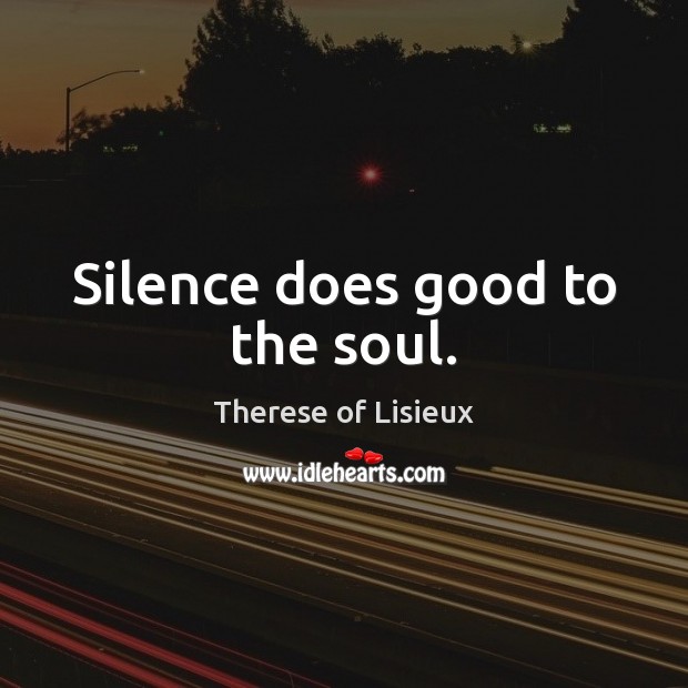 Silence does good to the soul. Image