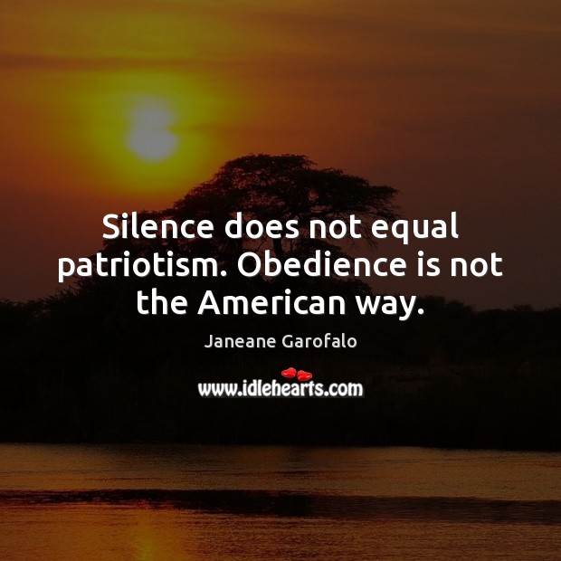 Silence does not equal patriotism. Obedience is not the American way. Image