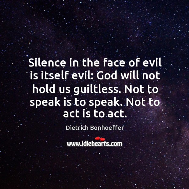 Silence in the face of evil is itself evil: God will not Dietrich Bonhoeffer Picture Quote