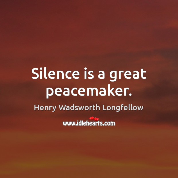 Silence is a great peacemaker. Henry Wadsworth Longfellow Picture Quote