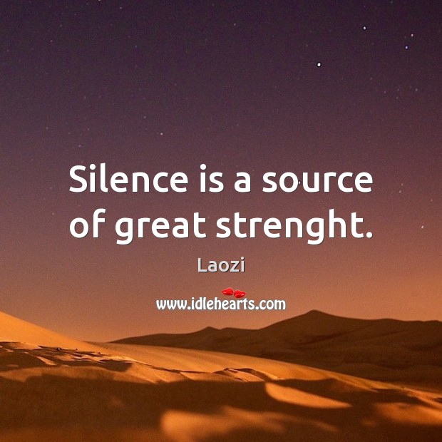 Silence is a source of great strenght. Image