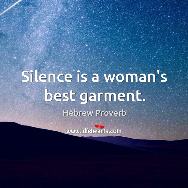 Silence is a woman’s best garment. Hebrew Proverbs Image