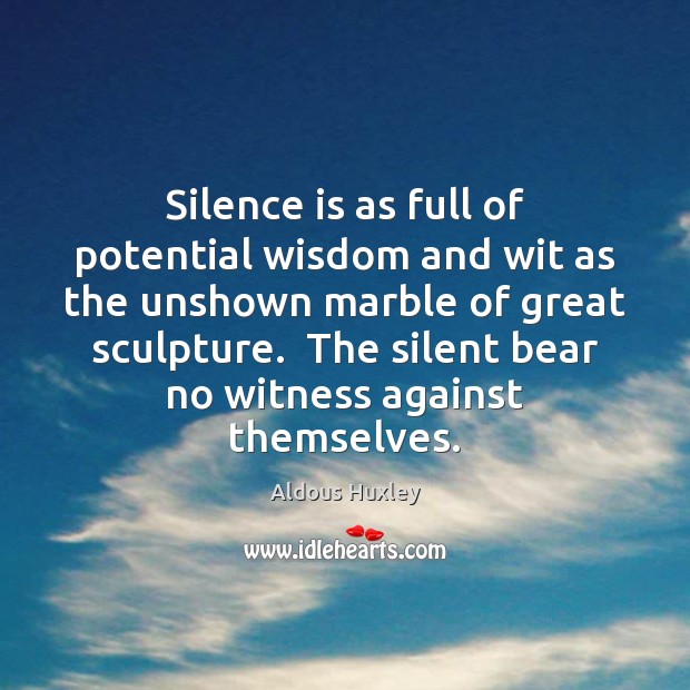 Silence is as full of potential wisdom and wit as the unshown Silence Quotes Image