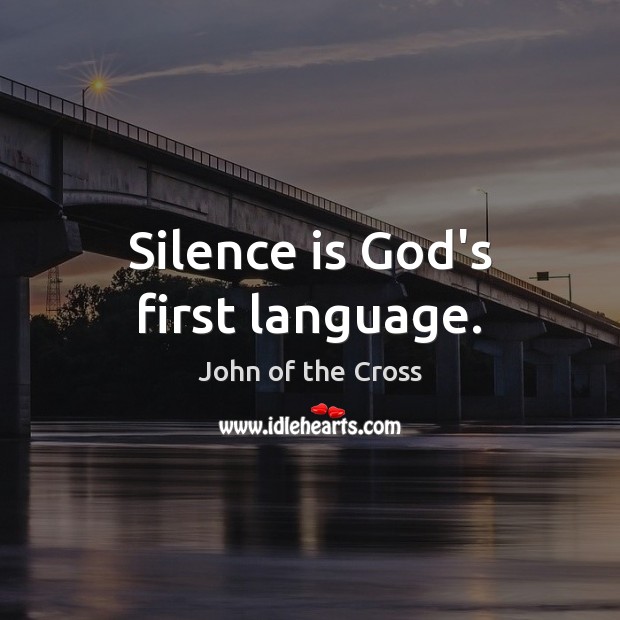 Silence is God’s first language. Silence Quotes Image