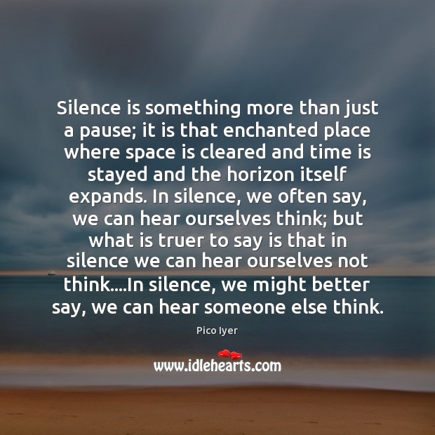Silence is something more than just a pause; it is that enchanted Space Quotes Image
