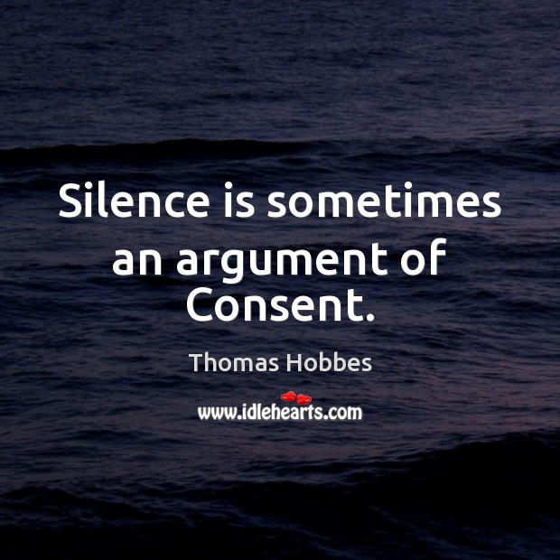 Silence is sometimes an argument of Consent. Image