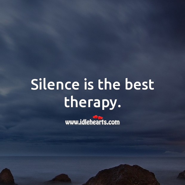 Silence is the best therapy. Silence Quotes Image
