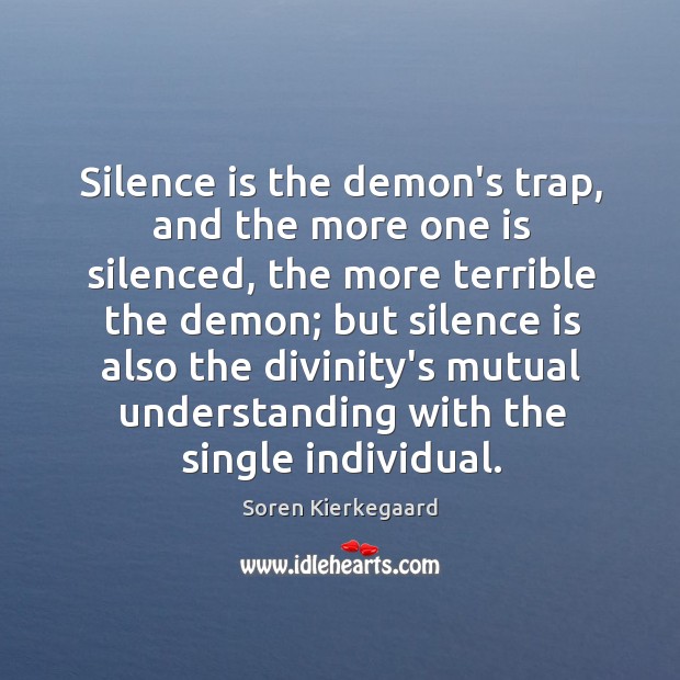 Silence is the demon’s trap, and the more one is silenced, the Image