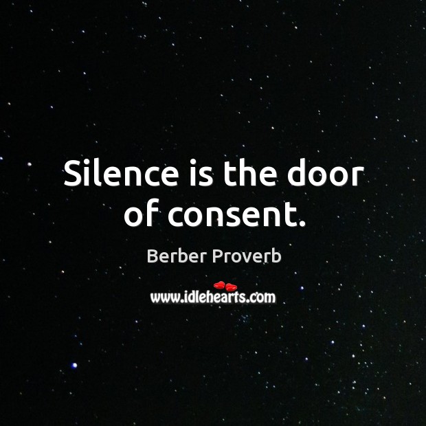 Silence is the door of consent. Berber Proverbs Image