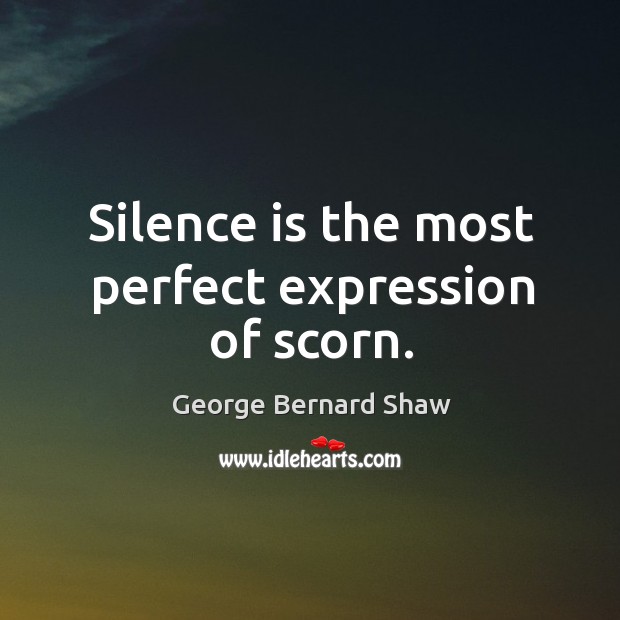 Silence is the most perfect expression of scorn. Image