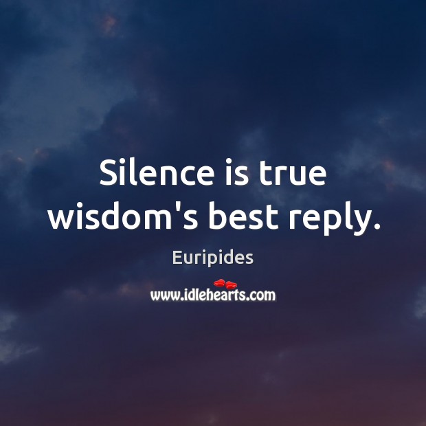 Silence is true wisdom’s best reply. Image