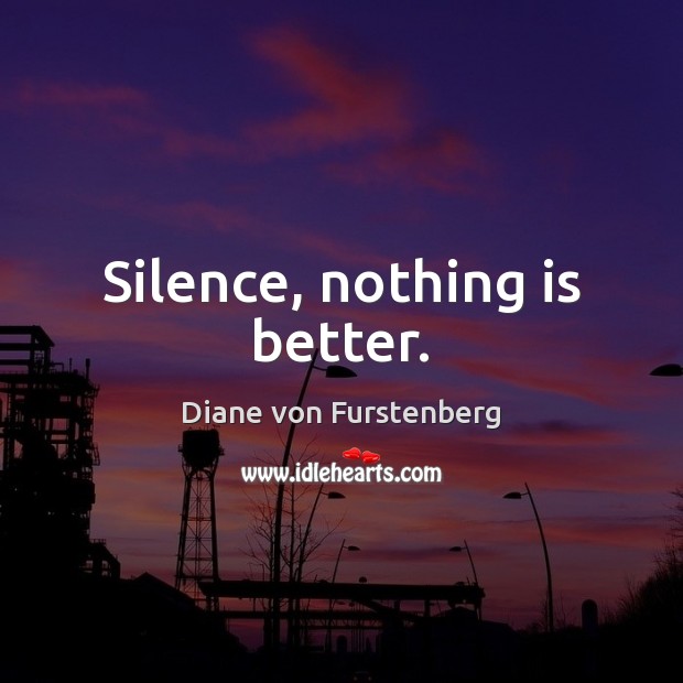 Silence, nothing is better. Image