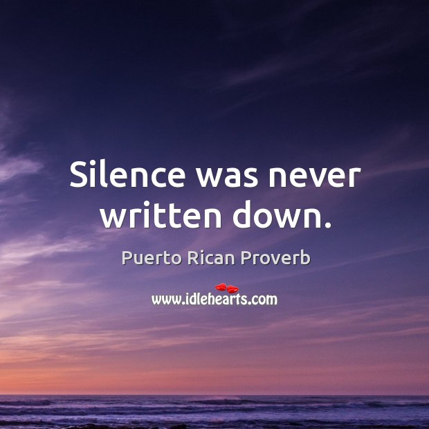 Silence was never written down. Puerto Rican Proverbs Image