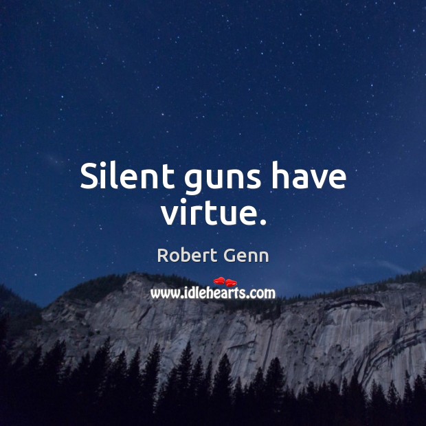 Silent guns have virtue. Image