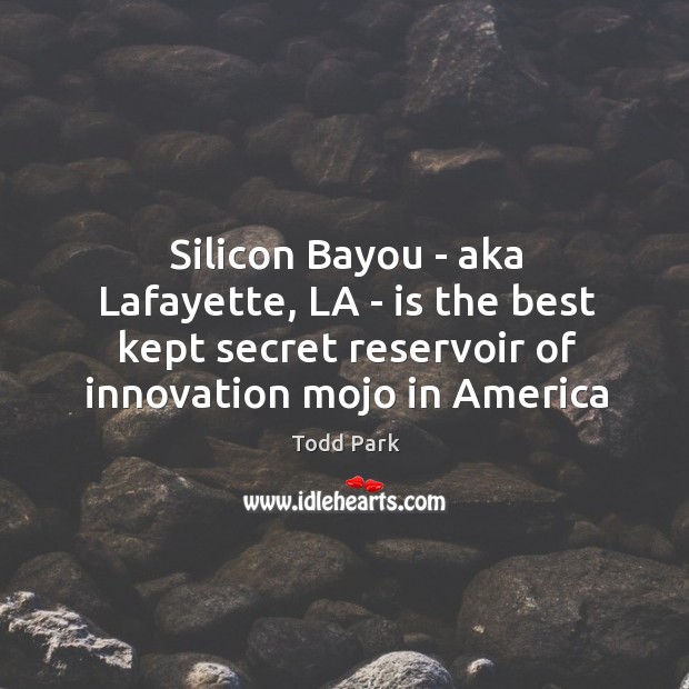 Silicon Bayou – aka Lafayette, LA – is the best kept secret Image