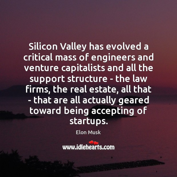 Silicon Valley has evolved a critical mass of engineers and venture capitalists Real Estate Quotes Image