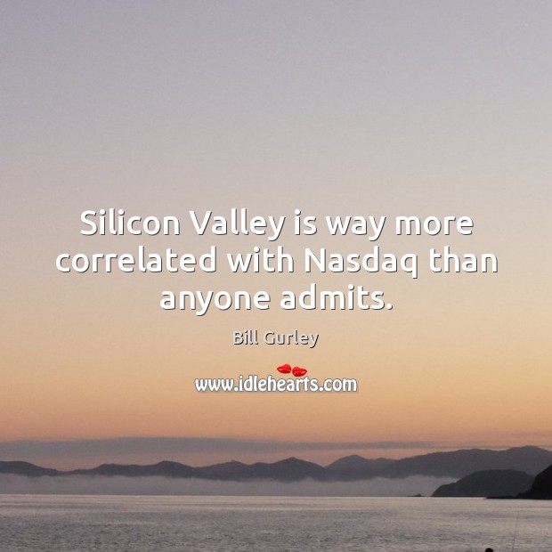 Silicon Valley is way more correlated with Nasdaq than anyone admits. Image