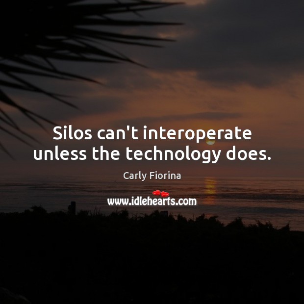 Silos can’t interoperate unless the technology does. Image