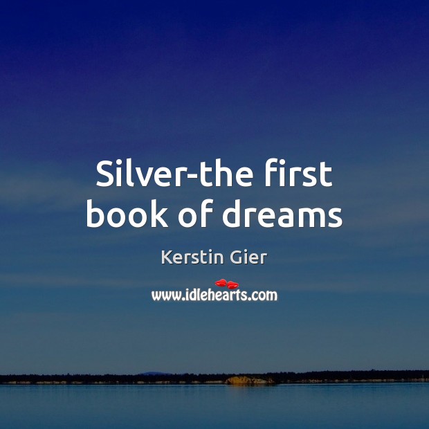 Silver-the first book of dreams Kerstin Gier Picture Quote