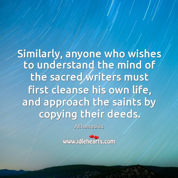 Similarly, anyone who wishes to understand the mind of the sacred writers must Image