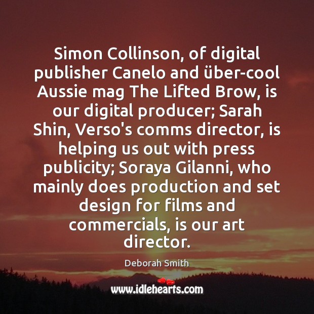 Simon Collinson, of digital publisher Canelo and über-cool Aussie mag The Lifted Deborah Smith Picture Quote