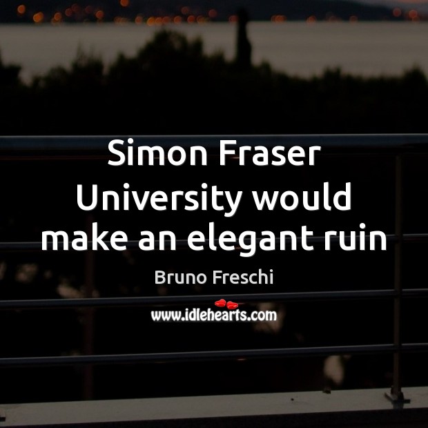 Simon Fraser University would make an elegant ruin Image