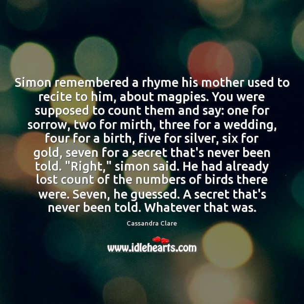 Simon remembered a rhyme his mother used to recite to him, about Image
