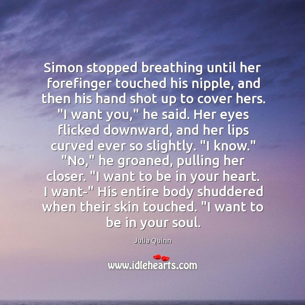 Simon stopped breathing until her forefinger touched his nipple, and then his Image