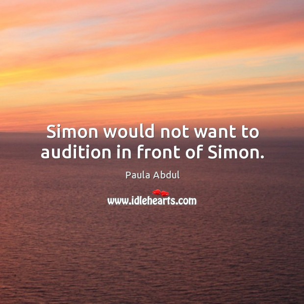 Simon would not want to audition in front of simon. Image