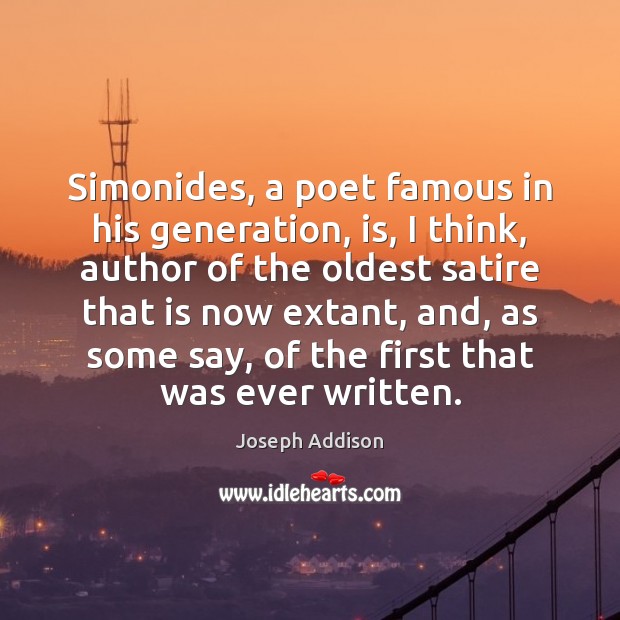 Simonides, a poet famous in his generation, is, I think, author of Joseph Addison Picture Quote