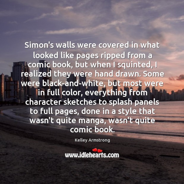 Simon’s walls were covered in what looked like pages ripped from a Image