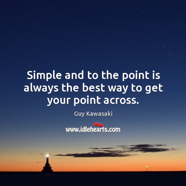 Simple and to the point is always the best way to get your point across. Image