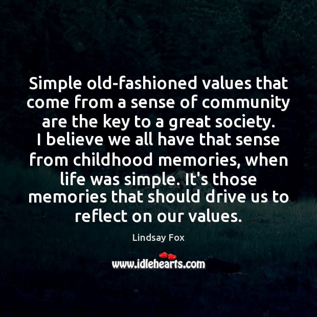 Simple old-fashioned values that come from a sense of community are the Lindsay Fox Picture Quote