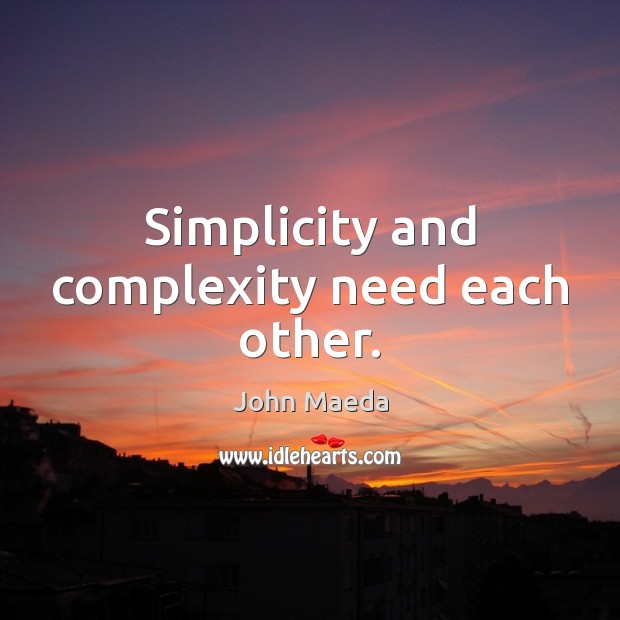 Simplicity and complexity need each other. Image