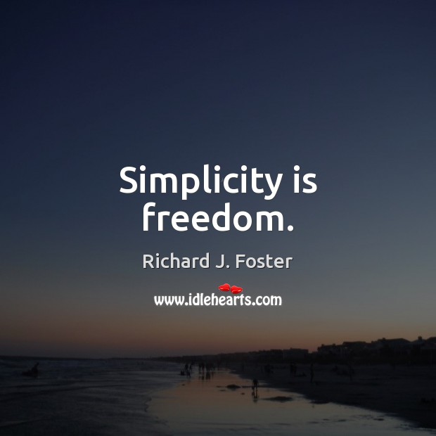 Simplicity is freedom. Image