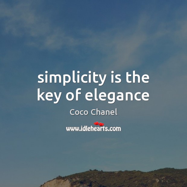 Simplicity is the key of elegance Coco Chanel Picture Quote