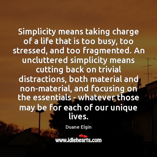 Simplicity means taking charge of a life that is too busy, too Image