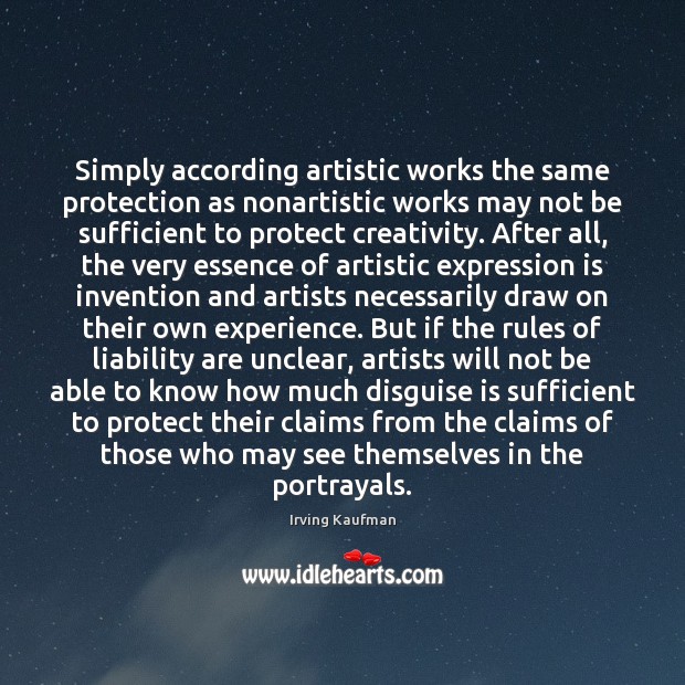 Simply according artistic works the same protection as nonartistic works may not Irving Kaufman Picture Quote