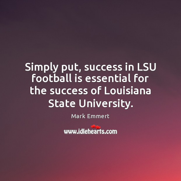 Simply put, success in LSU football is essential for the success of Football Quotes Image