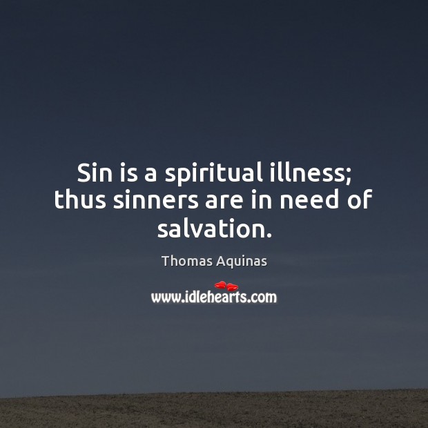 Sin is a spiritual illness; thus sinners are in need of salvation. Image