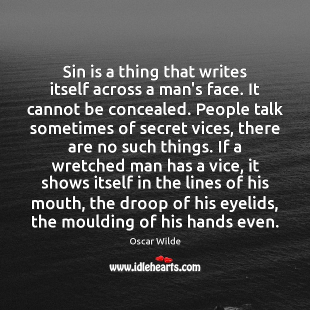 Sin is a thing that writes itself across a man’s face. It Image